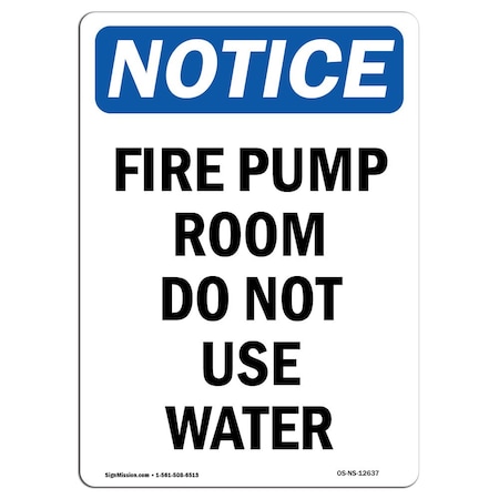 Signmission Safety Sign, OSHA Notice, 14" Height, Rigid Plastic, Fire Pump Room Do Not Use Water Sign, Portrait OS-NS-P-1014-V-12637